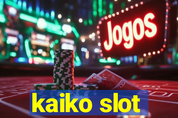 kaiko slot