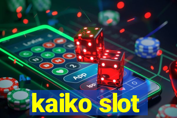 kaiko slot