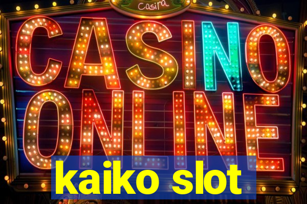 kaiko slot