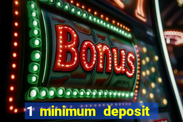 1 minimum deposit casino uk