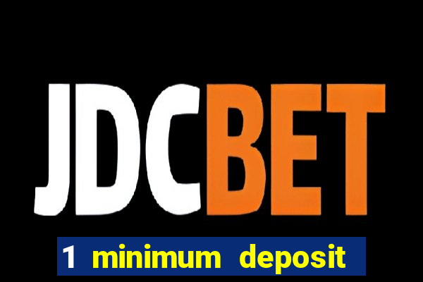 1 minimum deposit casino uk