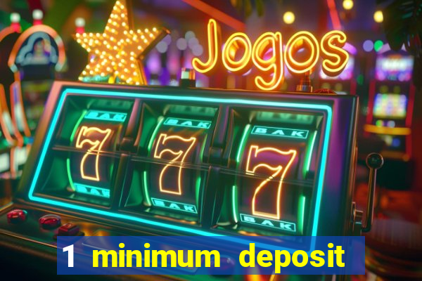 1 minimum deposit casino uk