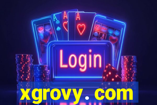 xgrovy. com