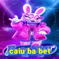 caiu ba bet