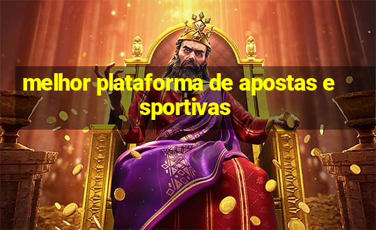 melhor plataforma de apostas esportivas