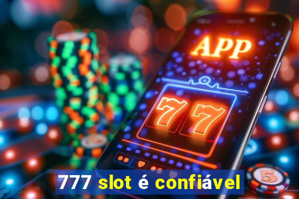 777 slot é confiável