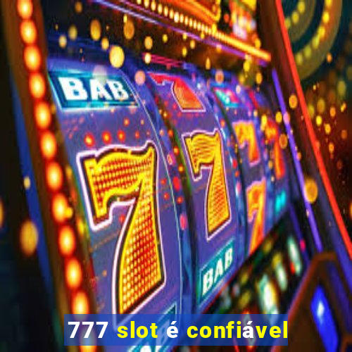 777 slot é confiável