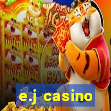 e.j casino