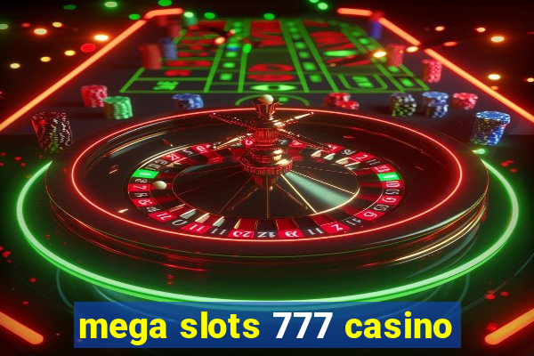 mega slots 777 casino