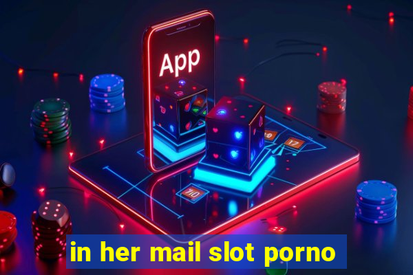 in her mail slot porno