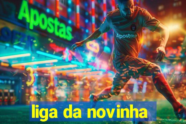 liga da novinha