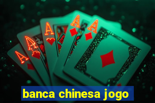 banca chinesa jogo