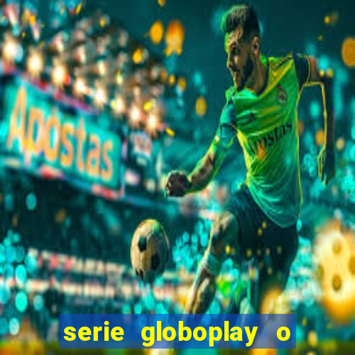 serie globoplay o jogo que mudou