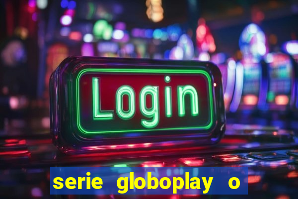 serie globoplay o jogo que mudou