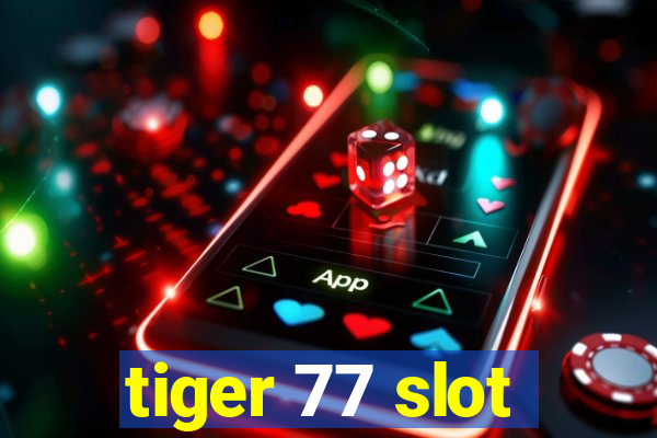 tiger 77 slot