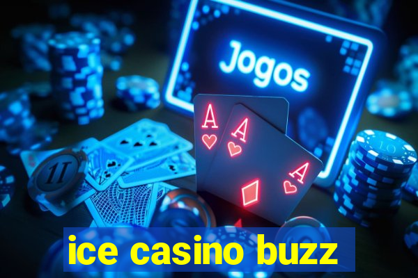 ice casino buzz