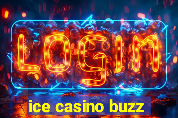 ice casino buzz