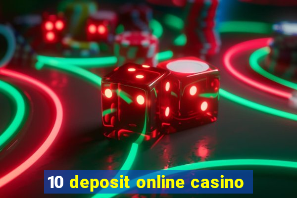 10 deposit online casino