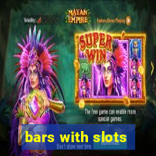 bars with slots