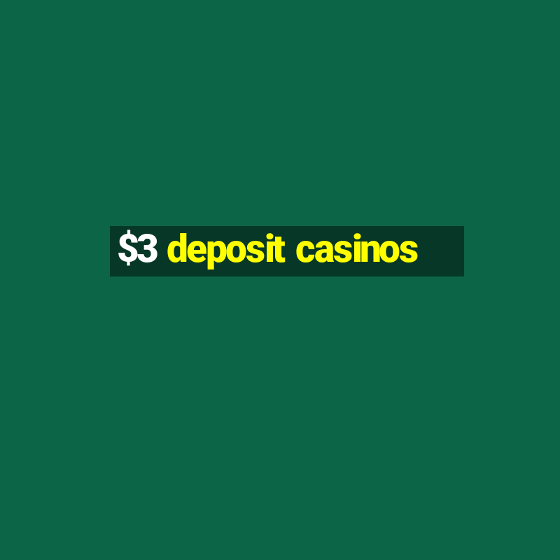 $3 deposit casinos