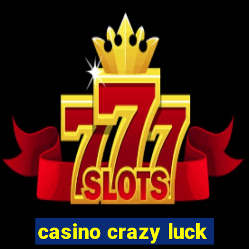 casino crazy luck