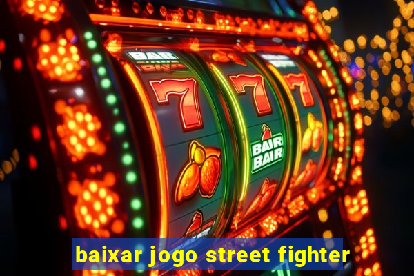 baixar jogo street fighter