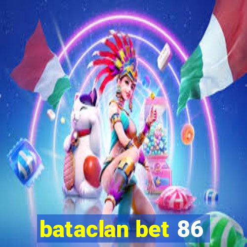 bataclan bet 86