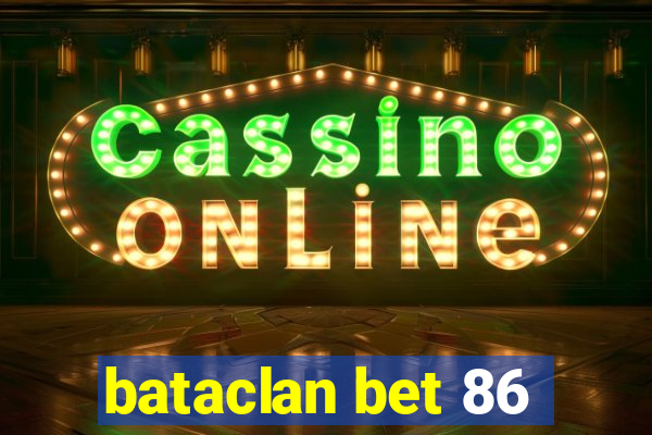 bataclan bet 86