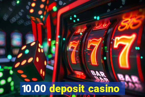 10.00 deposit casino