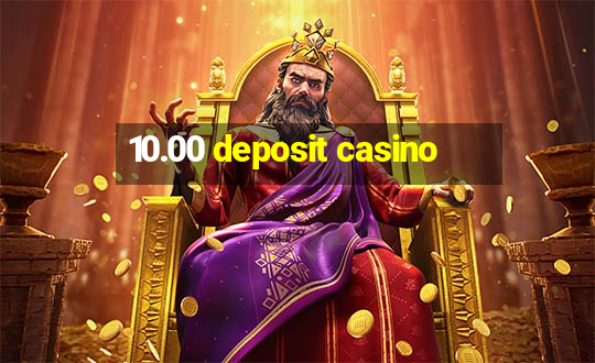 10.00 deposit casino