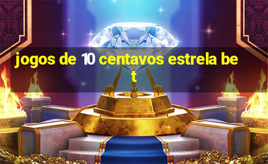 jogos de 10 centavos estrela bet