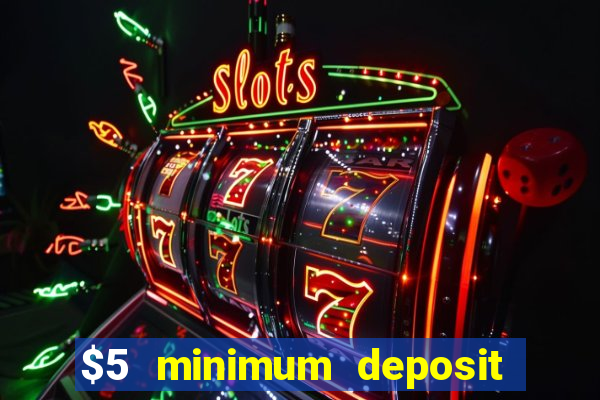 $5 minimum deposit real money casino canada