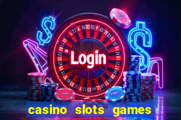 casino slots games free for fun