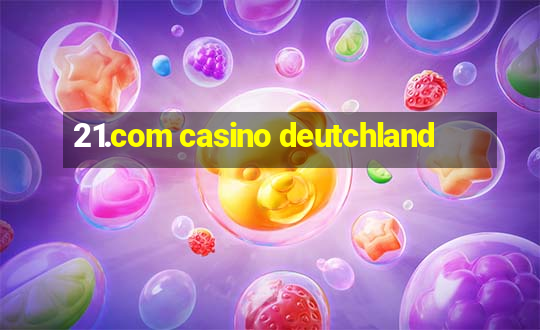 21.com casino deutchland