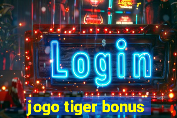 jogo tiger bonus