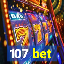 107 bet