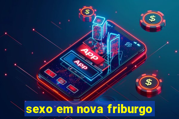 sexo em nova friburgo