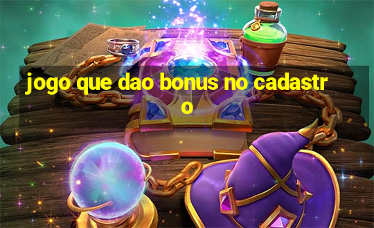 jogo que dao bonus no cadastro