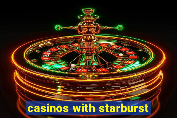 casinos with starburst