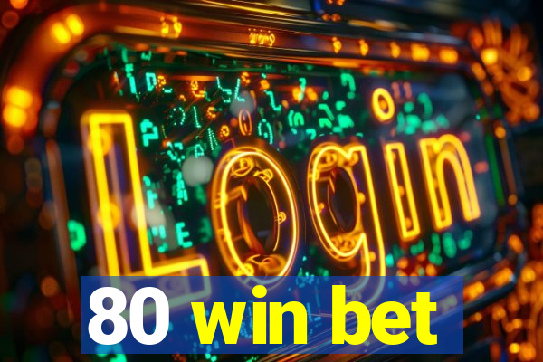 80 win bet