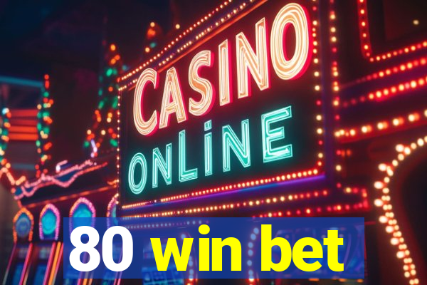 80 win bet