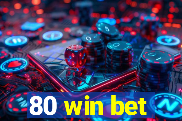 80 win bet