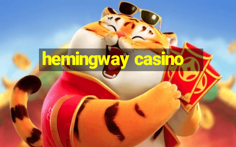 hemingway casino