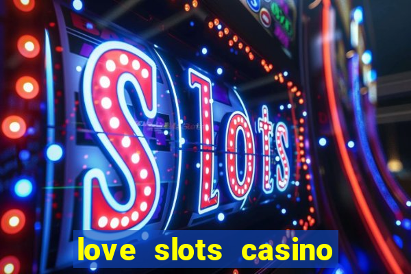 love slots casino slot machine