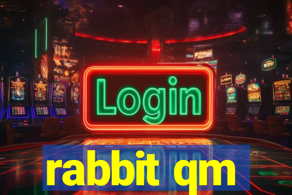 rabbit qm