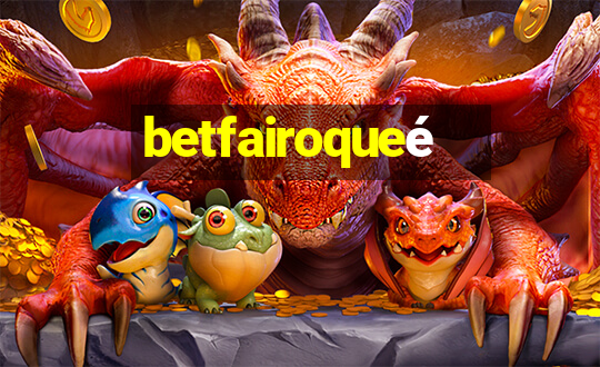 betfairoqueé