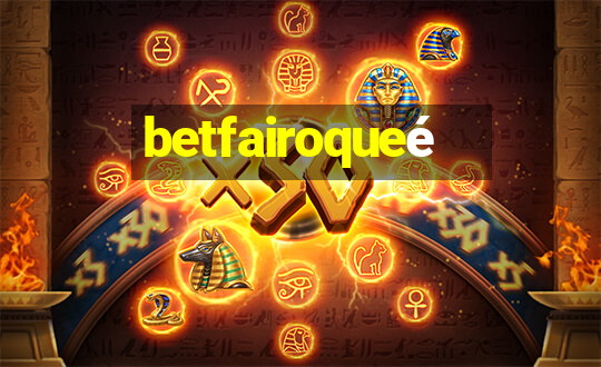 betfairoqueé