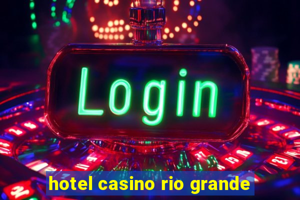 hotel casino rio grande