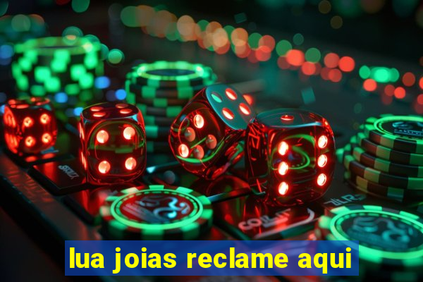 lua joias reclame aqui