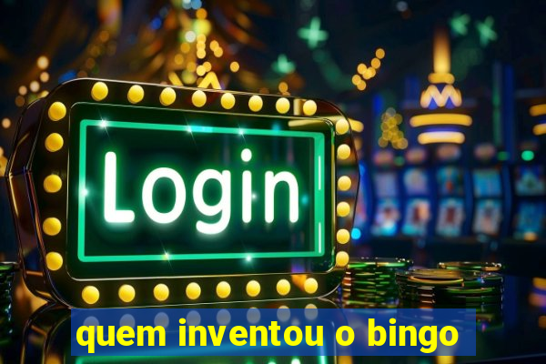 quem inventou o bingo